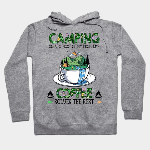 Camping Solves Most Of My Problems Coffee Solves The Rest Hoodie by Benko Clarence